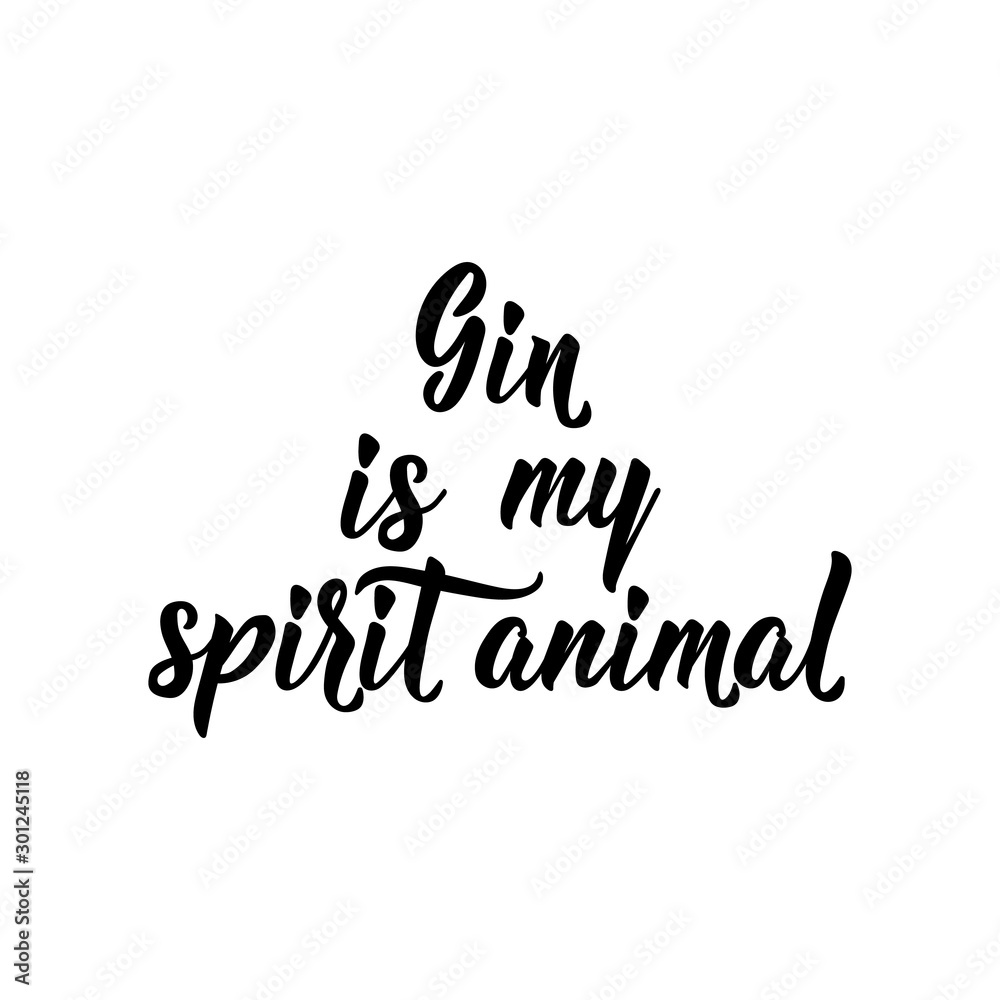 Gin is my spirit animal. Lettering. calligraphy vector illustration.