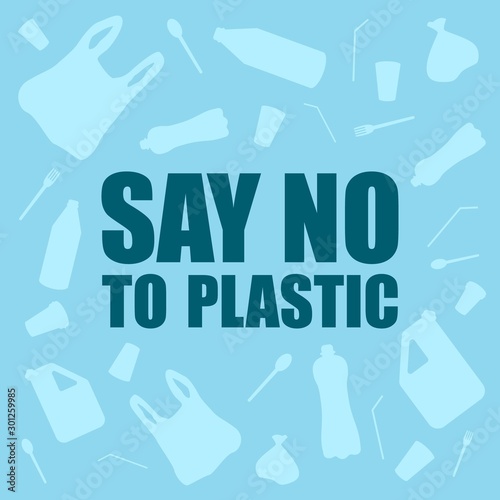 Say no to plastic. Problem plastic pollution. Ecological poster. Banner composed of white plastic waste bag, bottle on blue background.