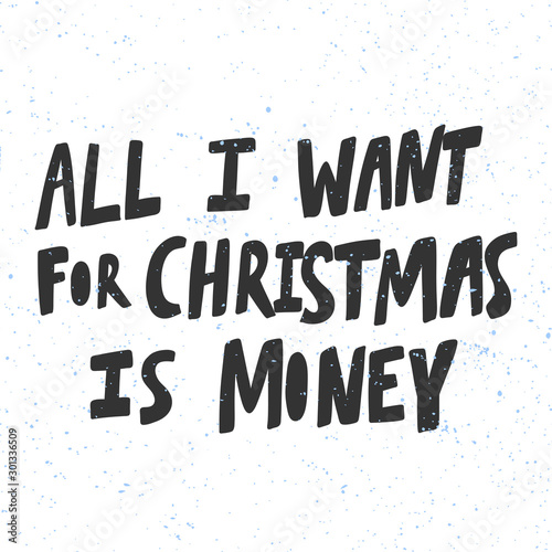 All I want for Christmas is money. Christmas and happy New Year vector hand drawn illustration banner with cartoon comic lettering. 