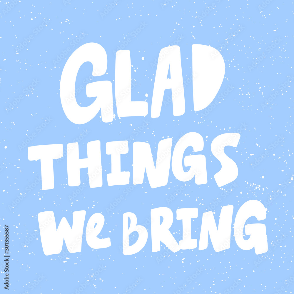 Glad things we bring. Christmas and happy New Year vector hand drawn illustration banner with cartoon comic lettering. 