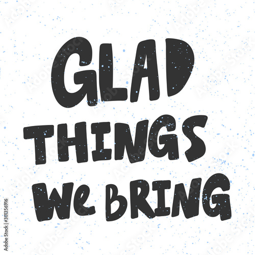 Glad things we bring. Christmas and happy New Year vector hand drawn illustration banner with cartoon comic lettering. 