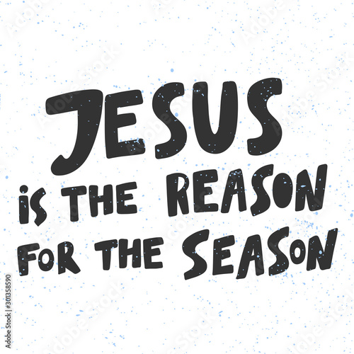 Jesus is the reason for the season. Christmas and happy New Year vector hand drawn illustration banner with cartoon comic lettering. 