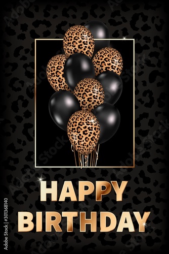 Vector vertical greeting card Happy Birthday with 3d realistic black and leopard print fashion balloons. Birthday celebration poster, party invitation, social media. Golden text on dark leopard print.