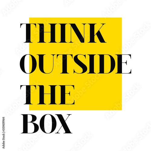 Think outside the box. Motivational quote. Vector background for poster, postcard, print. Typography concept