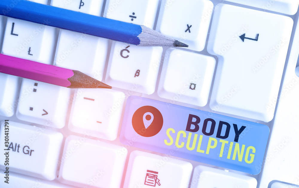 Word writing text Body Sculpting. Business photo showcasing activity of increasing the body s is visible muscle tone White pc keyboard with empty note paper above white background key copy space