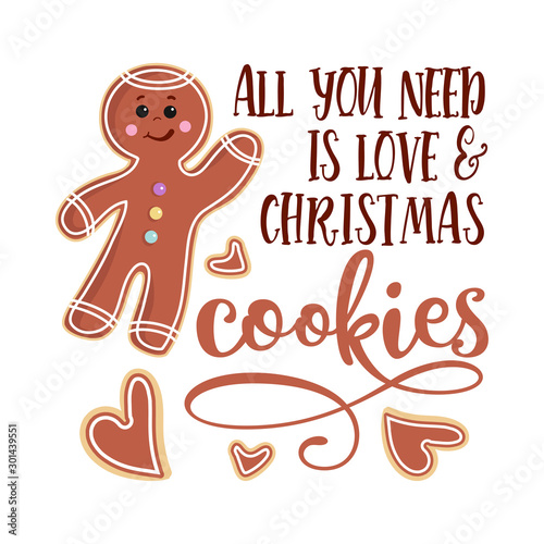 All you need is love and  Christmas cookies - Hand drawn vector illustration. Winter color poster. Good for scrap booking, posters, greeting cards, banners, textiles, gifts, shirts, mugs or other gift