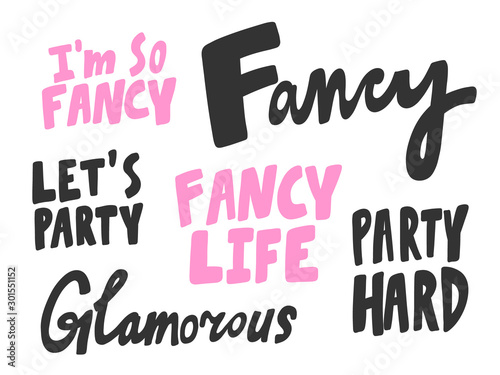 Fancy, life, party, hard, Glamorous. Vector hand drawn illustration collection set with cartoon lettering. 