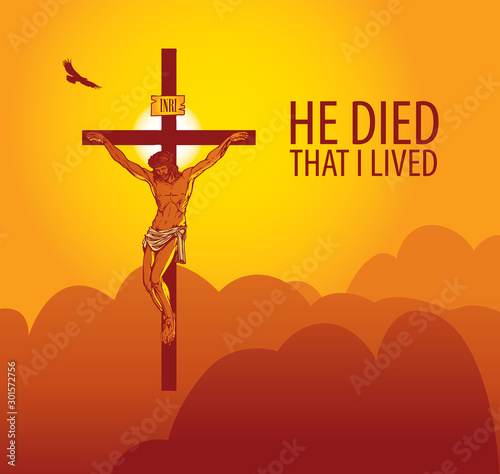 Vector illustration on a religious theme with crucifix and words He died that I lived. Cross with crucified Jesus Christ on the background of sky and mountains at sunrise.