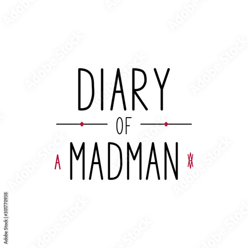 Diary of a madman - vector illustration with hand lettering. Handmade lettering. Drawn art sign. For banner and poster, logo, flyer, brochure, notepad, diary and notebook
