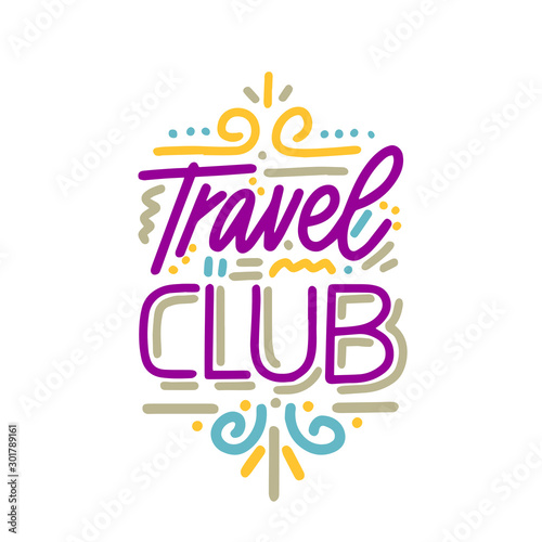 Vector illustration with hand-drawn lettering.  Travel club  inscription for invitation and greeting card  promo  prints  flyer  cover  and posters. 
