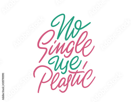 Lettering phrase on a theme Zero Waste: No single use plastic on a white background.