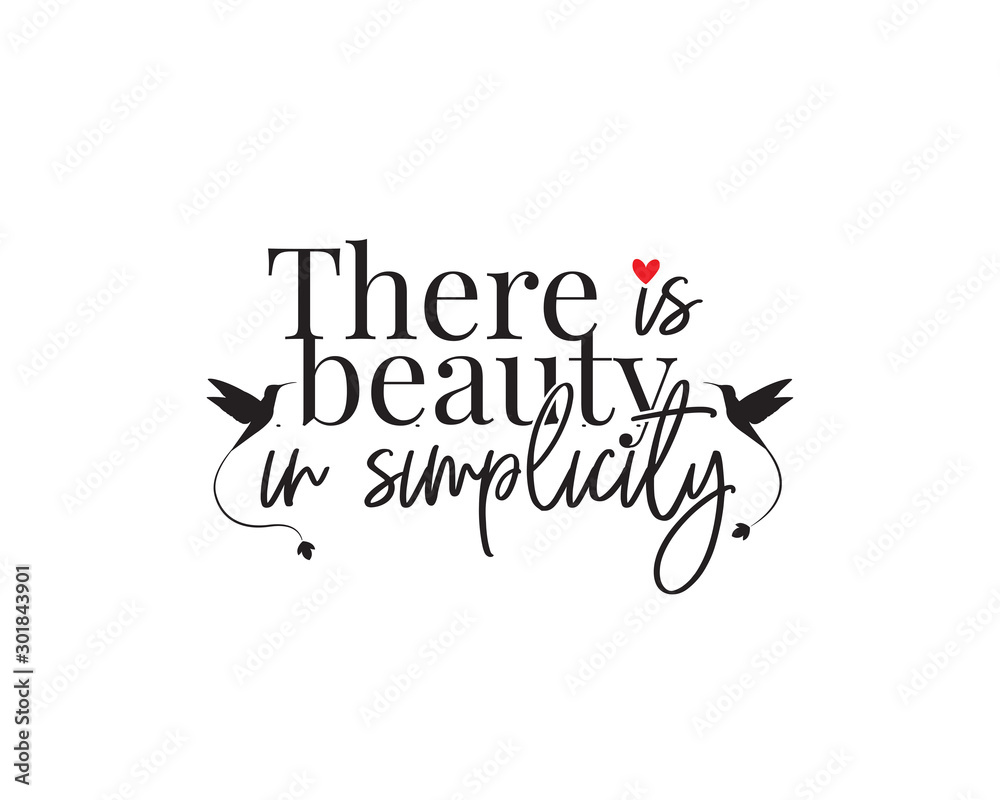 There is a beauty in simplicity, vector. Wording design, lettering, beautiful quotes. Wall decals, wall artwork, poster design isolated on white background - obrazy, fototapety, plakaty 