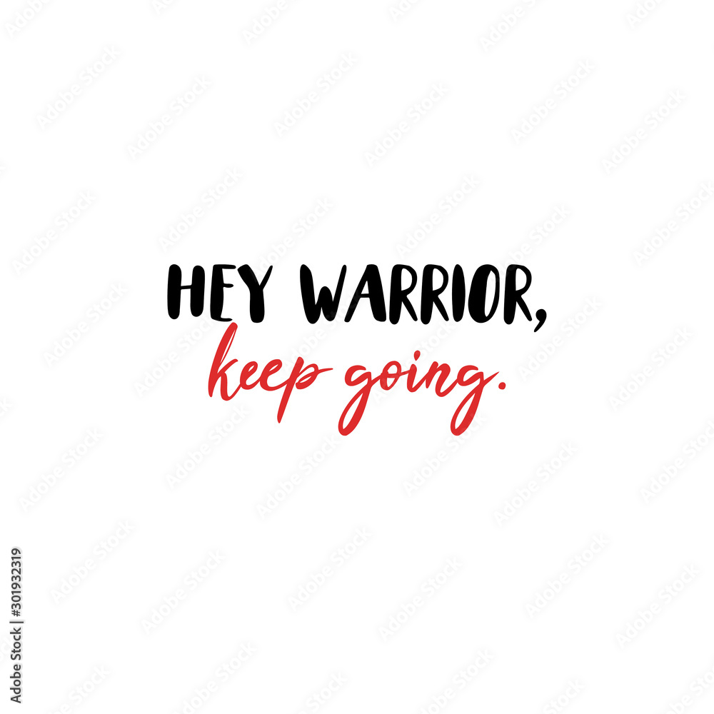 Hey warrior, keep going. Inspirational quote slogan poster. 