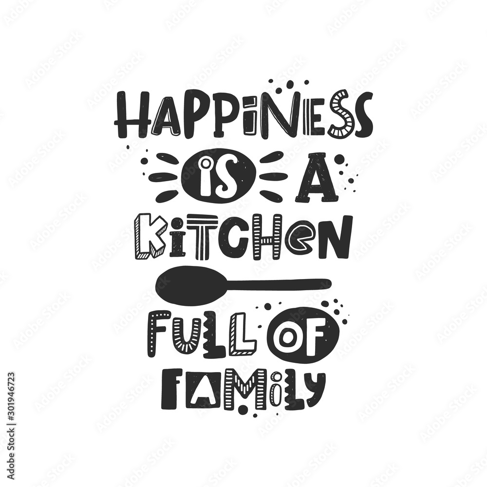 Fototapeta premium Happiness is a kitchen full of family hand written lettering. Grunge poster, banner with ink drops and stylized phrase. Typography print isolated design element