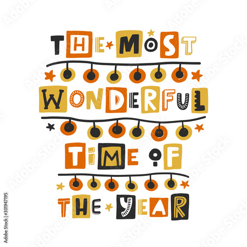 The most wonderful time of the year colored lettering. Hand drawn grunge style typography with garland. Christmas, New Year quote. Xmas poster, gift, postcard, greeting card design element