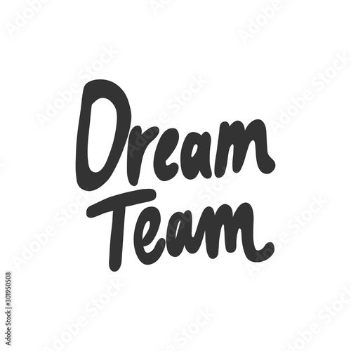 Dream team. Sticker for social media content. Vector hand drawn illustration design. 