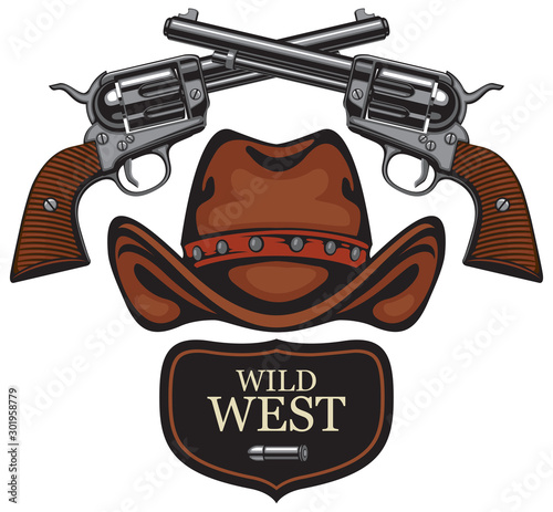 Vector emblem with two old crossed revolvers, bullet and cowboy hat with words Wild west. Banner on firearms and pistols theme. Design elements for logo, label, sign, t-shirt design, tattoo