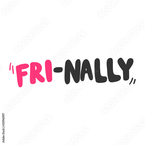 Friday. Fri nally. Finally. Sticker for social media content. Vector hand drawn illustration design. 