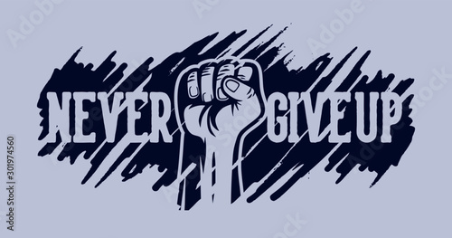 never give up, raise hand design illustration motivation slogan quote for poster. also suitable to be t shirt design