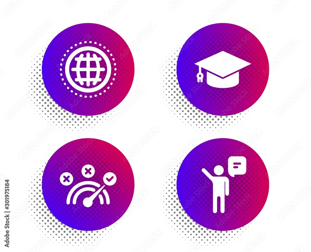 Globe, Graduation cap and Correct answer icons simple set. Halftone dots button. Agent sign. Internet world, University, Speed symbol. Business person. Education set. Classic flat globe icon. Vector