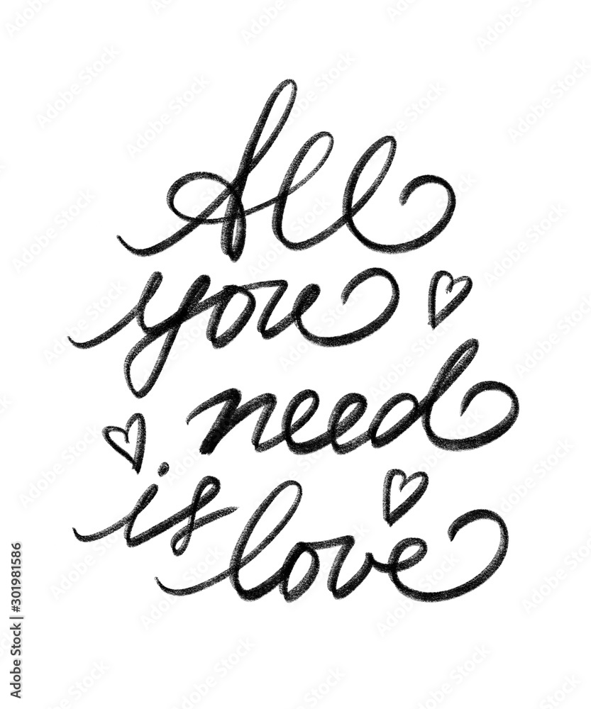 All you need is love phrase. Hand drawn lettering. Romantic quote for Valentines day. Modern brush calligraphy for greeting card, poster, print. Black and texture effect text. Digital letteing.