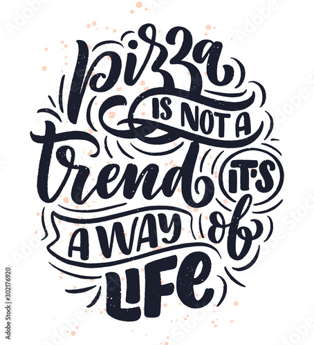 Hand drawn ettering quote about pizza. Typographic menu design. Poster for restaurant or print template. Funny concept. Vector