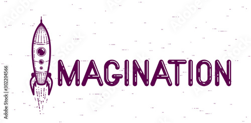 Imagination word with rocket instead of letter I, imagine and fantasy concept, vector conceptual creative logo or poster made with special font.