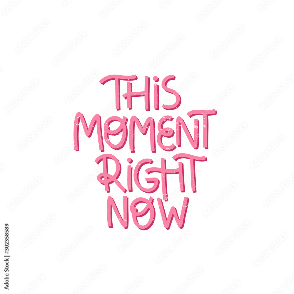 This moment right now positive phrase vector. Creative optimistic typography