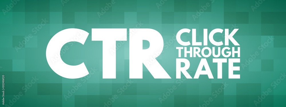 CTR - Click Through Rate acronym, business concept background CTR - Click Through Rate acronym, business concept background