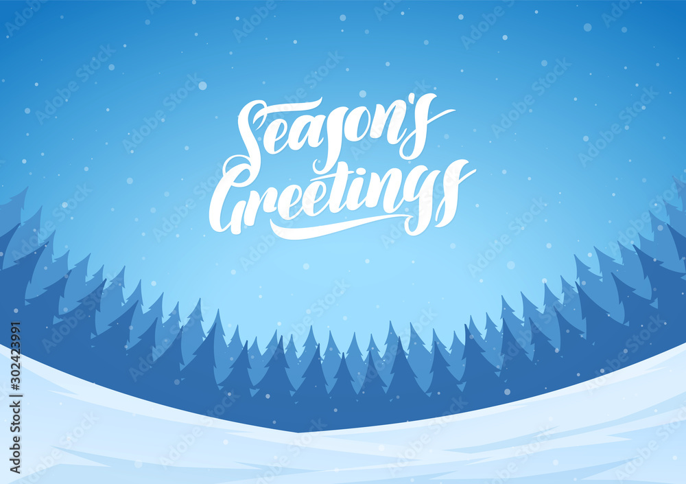 Blue winter snowy landscape with hand lettering of Season's Greetings and pines forest. Christmas background