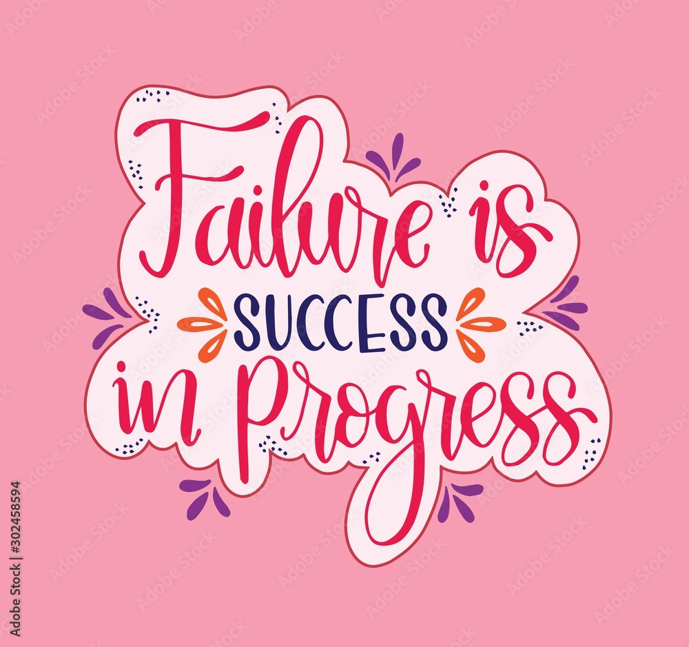 Failure is success in progress, hand drawn typography poster. T shirt hand lettered calligraphic design. Inspirational vector typography