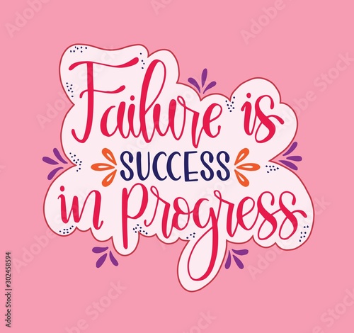Failure is success in progress, hand drawn typography poster. T shirt hand lettered calligraphic design. Inspirational vector typography