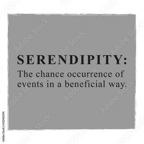 Print design for English words with powerful meaning Serendipity The chance occurrence of events in a beneficial way. 