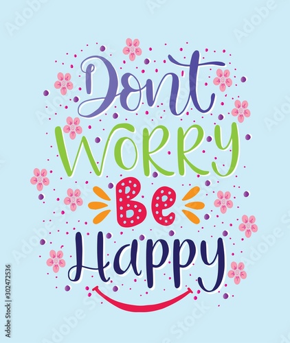 Modern vector lettering. Inspirational hand lettered quote for wall poster. Printable calligraphy phrase. T-shirt print design. Dont worry be happy