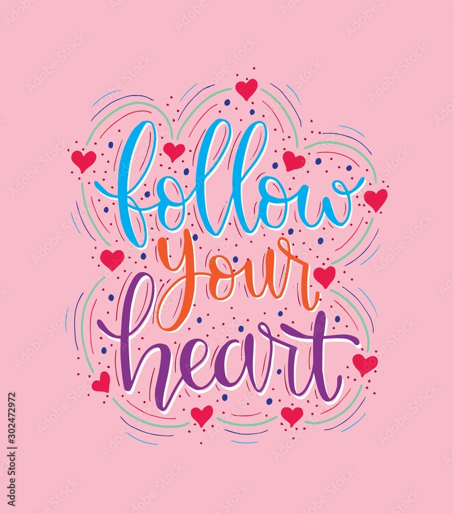 Follow your heart - inscription hand lettering vector.Typography design. Greetings card