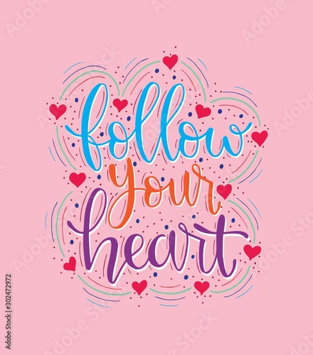 Follow your heart - inscription hand lettering vector.Typography design. Greetings card