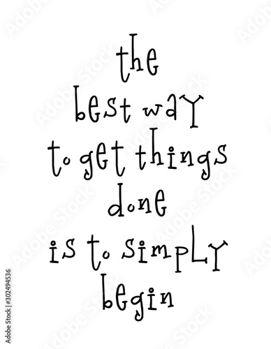 Motivational poster with lettering quote the best way to get things done is to simply begin