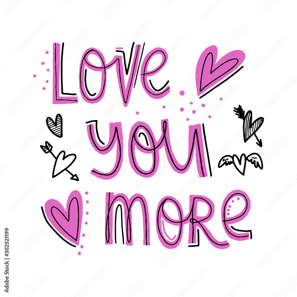 Love you more hand drawn lettering with hearts. Trendy love postcard for Happy Valentines day. Flat vector illustration on isolated background.
