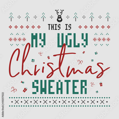 Funny Christmas graphic print, t shirt design for ugly sweater xmas party. Holiday decor with text - This is my ugly Christmas sweater and ornaments. Fun typography tee template. Stock vector