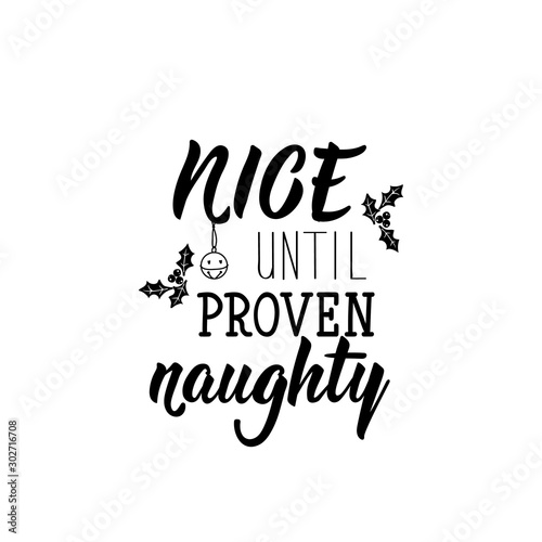 Nice until proven naughty. Lettering. calligraphy vector illustration. Ink illustration.