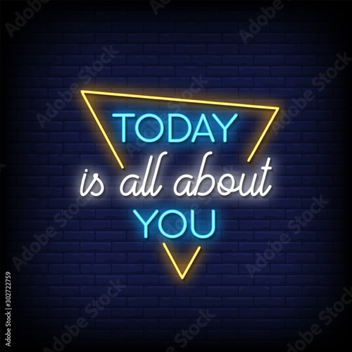 Today is all about you Neon Signs Style Text Vector