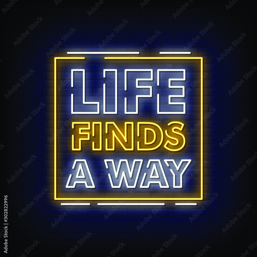 Life Finds a way Neon Signs Style Text Vector Life Finds a way Neon Signs Style Text Vector
