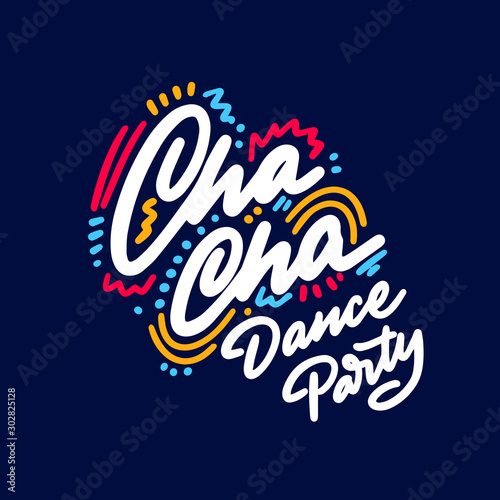 Cha Cha Cha Dance Party lettering hand drawing design. May be use as a Sign, illustration, logo or poster.