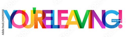 YOU'RE LEAVING! colorful vector typography banner