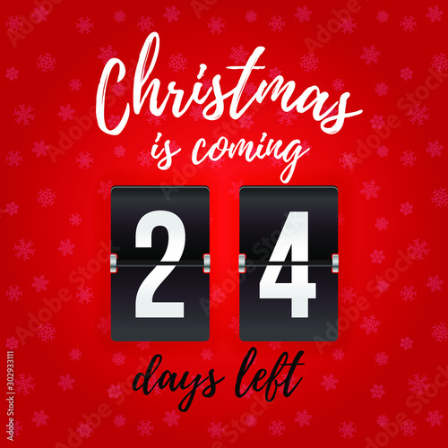 Christmas is coming - 24 days left. Black analog counter and handcrafted caligraphy on red background with snowflakes.