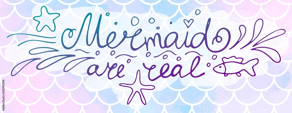 Lettering Mermaid are real on pink-blue mermaid scales. Watercolor fish scales. Vector illustration. Perfect for print design for textile, poster, greeting card, invitation.