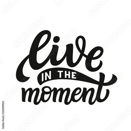 Live in the moment