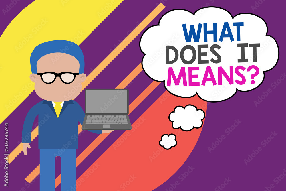 Naklejka premium Handwriting text writing What Does It Means question. Conceptual photo asking someone about meaning something said and you do not understand Standing man in suit wearing eyeglasses holding open laptop