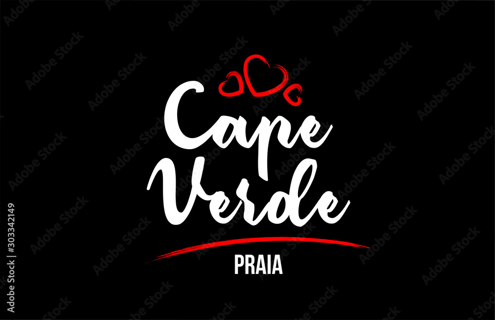 Cape Verde country on black background with red love heart and its capital Praia Cape Verde country on black background with red love heart and its capital Praia