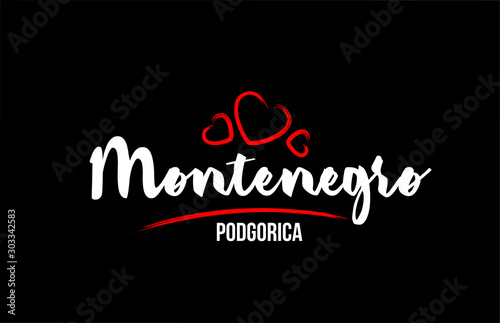 Montenegro country on black background with red love heart and its capital Podgorica
